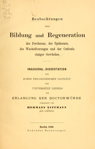 Beobachtungen über Bildung und Regeneration des Periderms, der Epidermis, des Wachsüberzuges und der Cuticula einiger Gewächse