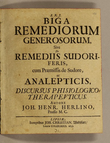 Biga remediorum generosorum, sive De remediis sudoriferis, cum praemissis de sudore, ac analepticis, discursus phisiologico-therapeuticus