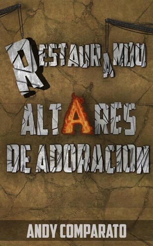 Restaurando altares de adoración