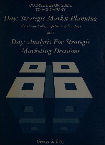 Course design guide to accompany "Strategic market planning" and "Analysis for strategic marketing decisions"