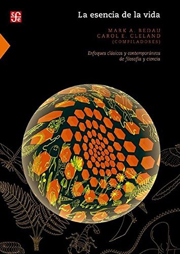 La esencia de la vida. Enfoques clásicos y contemporáneos de filosofía y ciencia.