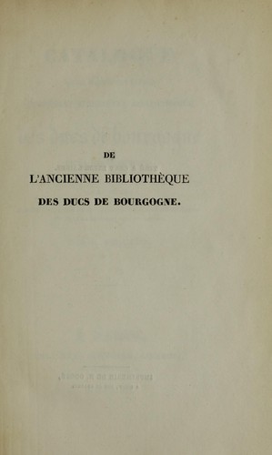 Catalogue d'une partie des livres composant l'ancienne bibliothèque des Ducs de Bourgogne