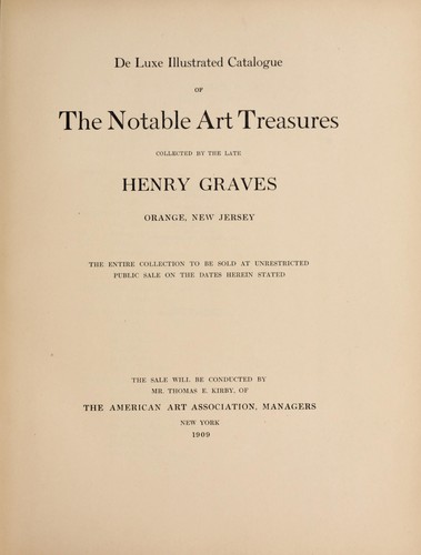 Catalogue of the notable art treasures collected by the late Henry Graves, Orange, New Jersey
