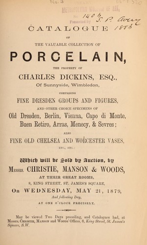 Catalogue of the valuable collection of porcelain ... fine Dresden groups and figures ... old Dresden, Berlin, Vienna, Capo di Monte, Buen Retiro, Arras, Menecy, & Sevres; also fine old Chelsea and Worcester vases, etc