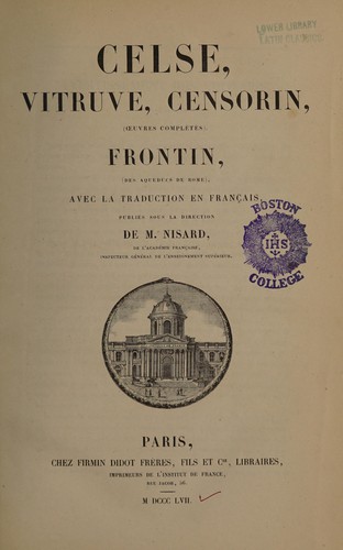 Celse, Vitruve, Censorin, (œuvres complètes), Frontin, (Des aqueducs de Rome)