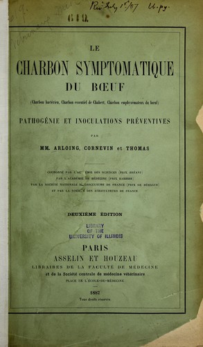 Le charbon symptomatique de boeuf (charbon hactérien, charbon essentiel de Chabert, charbon emphysémateux du boeuf) pathogénie et inoculations préventives