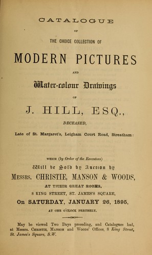 Catalogue of the choice collection of modern pictures and water-colour drawings of J. Hill ...