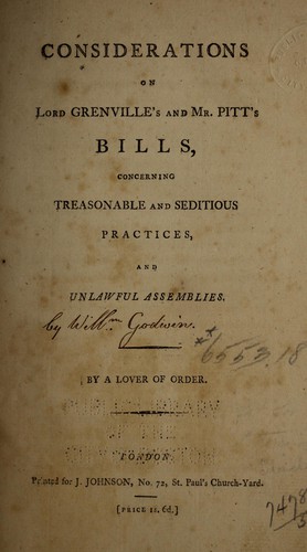 Considerations on Lord Grenville's and Mr. Pitt's bills, concerning treasonable and seditious practices, and unlawful assemblies