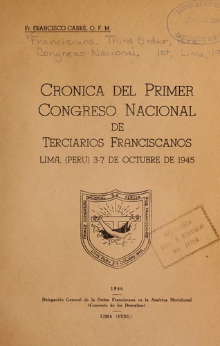 Cronica del primer Congreso nacional de Terciarios Franciscanos, Lima, (Peru) 3-7 de octubre de 1945