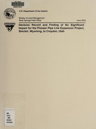 Decision record and finding of no significant impact for the Pioneer Pipe Line expansion project, Sinclair, Wyoming, to Croydon, Utah