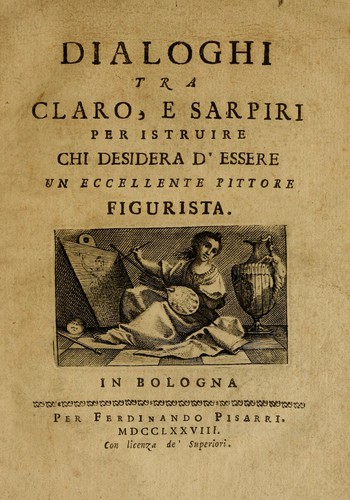 Dialoghi tra Claro, e Sarpiri per istruire chi desidera d'essere un eccellente pittore figurista