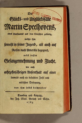 Die Glücks- und Unglücksfälle Martin Speelhovens, eines Kaufmanns aus dem Clevischen gebürtig, welche ihm sowohl in seiner Jugend, als auch auf Reisen nach Amerika begegnet