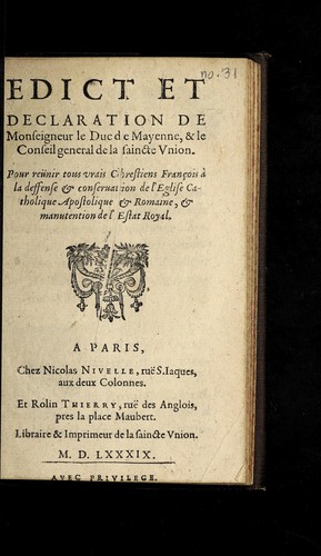 Edict et declaration de Monseigneur le Duc de Mayenne, & le Conseil general de la saincte Vnion