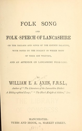 Folk songs and folk-speech of Lancashire