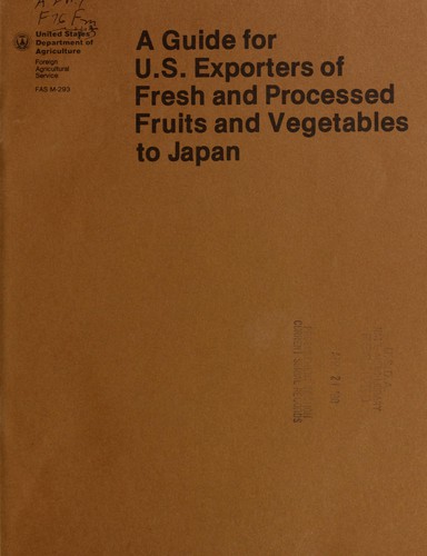 A guide for U.S. exporters of fresh and processed fruits and vegetables to Japan