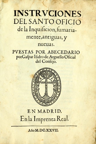 Instruciones del Santo Oficio de la Inquisicion, sumariamente, antignas y nueuas