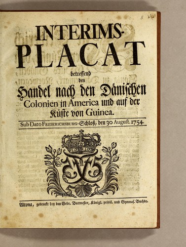 Interims placat betreffend den Handel nach den dänischen Colonien in America und auf der Küste von Guinea