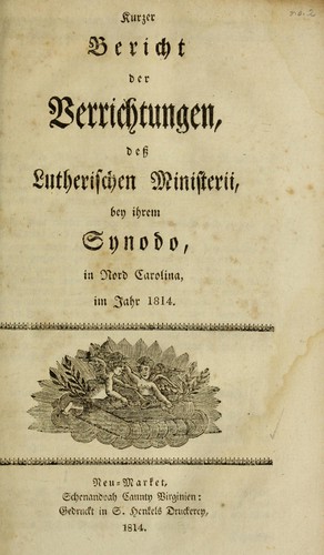 Kurzer Bericht der Verrichtungen des Lutherischen Ministerii bey ihrem Synodo in Nord Carolina im Jahr 1814