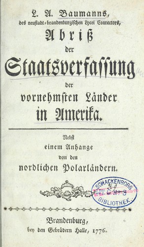L. A. Baumanns des neustadt-brandenburgischen Lycei Conrectors, Abriss der Staatsverfassung der vornehmsten Länder in Amerika