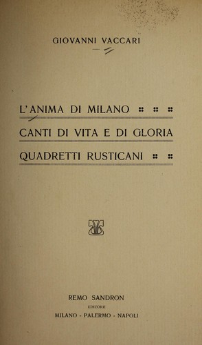 L'anima di Milano. Canti di vita e di gloria. Quadretti rusticani