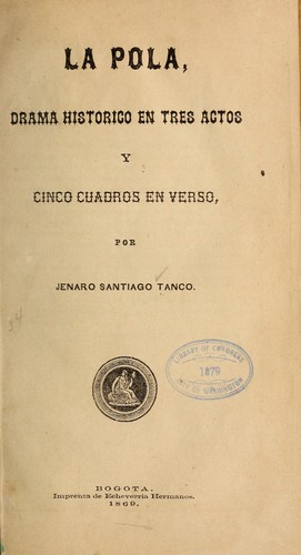 La pola, drama historico en tres actos y cinco cuadros en verso