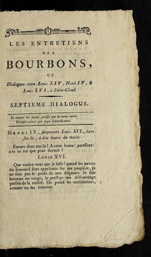 Les entretiens des Bourbons, ou, Dialogues entre Louis XIV, Henri IV, & Louis XVI, a   Saint-Cloud