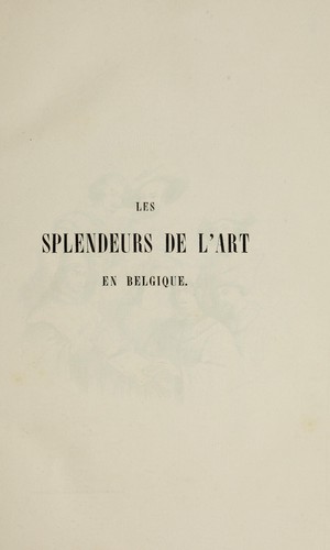 Les splendeurs de lárt en Belgique