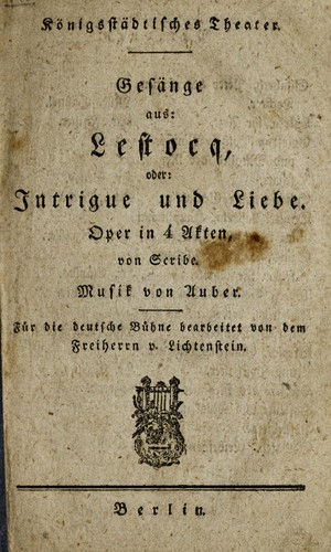 Lestocq, ober intrigue und liebe, oper in 4 akten / Scribe, music by Auber