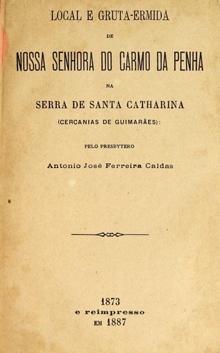 Local e Gruta-ermida de Nossa Senhora do Carmo da Penha na Serra de Santa Catharina (cercanias de Guimarãres)