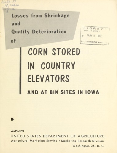 Losses from shrinkage and quality deterioration of corn stored in country elevators and at bin sites in Iowa