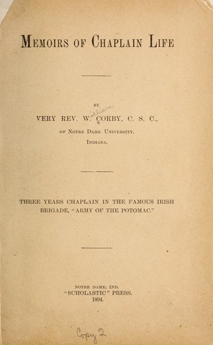Memoirs of chaplain life ... Three years chaplain in the famous Irish brigade "Army of the Potomac"