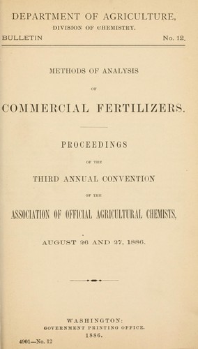 Methods of Analysis of Commercial Fertilizers - Proceedings of the Third Annual Convention of the Association of Official Agricultural Chemists, August 26 and 27, 1886