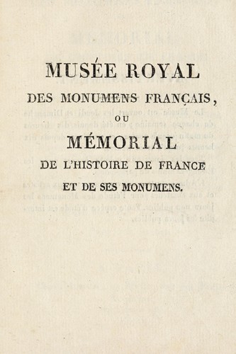 Musée royal des monumens français, ou, Mémorial de l'histoire de France et de ses monumens