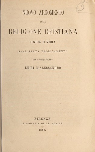 Nuovo argomento sulla religione cristiana, unica e vera, analizzata teoricamente