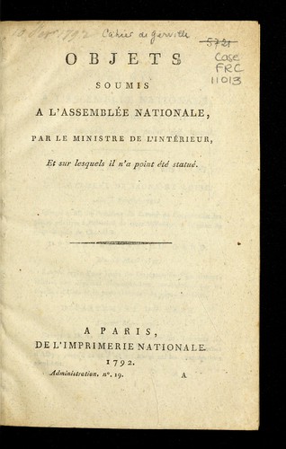 Objets soumis à l'Assemblée nationale, par le ministre de l'Intérieur et sur lesquels il n'a point été statué
