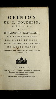 Opinion de G. Goudelin, de pute  a la Convention nationale, par le de partement des Co tes du Nord, sur la de fense et le jugement de Louis Capet