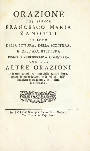 Orazione del signor Francesco Maria Zanotti in lode della pittura, della scoltura, e dell' architettura, recitata in Campidoglio li 25 maggio 1750