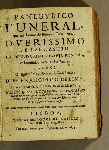 Panygyrico funeral, que nas honras do eminentissimo senhor d[om] Verissimo de Lancastro, cardeal de santa igreja romana, & inquisidor geral destes reynos