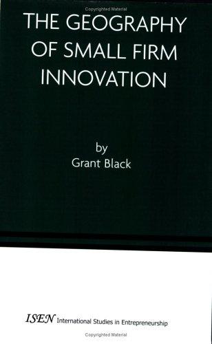 The Geography of Small Firm Innovation (International Studies in Entrepreneurship)
