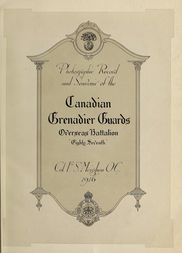 Photographic record and souvenir of the Canadian Grenadier Guards Overseas Battalion "Eighty Seventh"