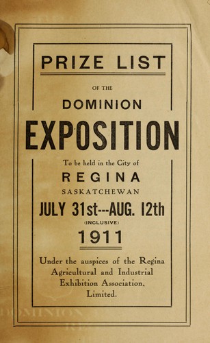 Prize list of the dominion exposition to be held in the city of Regina Saskatchewan July 31st-Aug.12th (inclusive) 1911