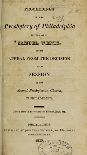 Proceeding of the presbyterian of Philadelphia in the case of Samuel Wentz