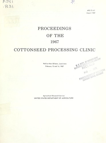 Proceedings of the 1967 cottonseed processing clinic