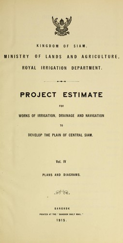 Project estimate for works of irrigation, drainage and navigation to develop the plain of central Siam