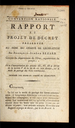 Rapport et projet de décret présentés, au nom du Comité de législation, par François-Siméon Bézard, citoyen du département de l'Oise, représentant du peuple, sur l'interprétation des articles III, VI, IX et XVIII de la section V de la loi du 10 juin dernier, sur le mode de partage des biens communaux