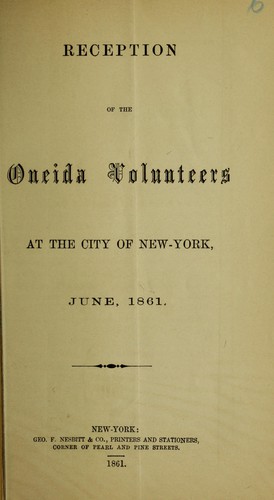 Reception of the Oneida Volunteers at the City of New York, June, 1861
