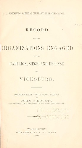 Record of the organizations engaged in the campaign, siege, and defense of Vicksburg