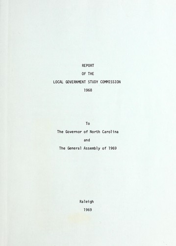 Report of the Local Government Study Commission 1968 to the Governor of North Carolina and the General Assembly of 1969