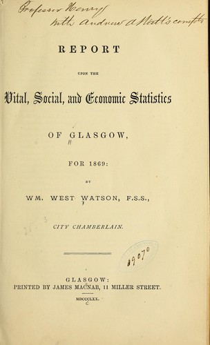 Report upon the vital, social, and economic statistics of Glasgow, for 1869