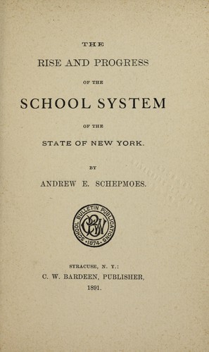 The rise and progress of the school system of the State of New York
